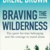 Buy Braving the Wilderness- The quest for true belonging and the courage to stand alone by Brene Brown at low price online in India