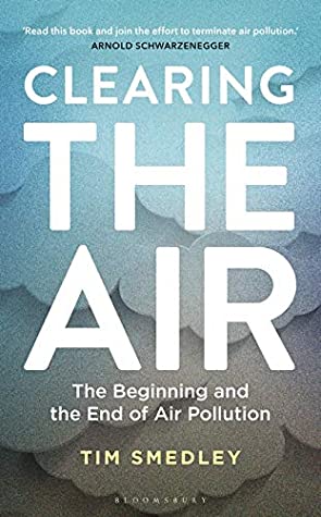 Buy Clearing the Air- The Beginning and the End of Air Pollution by Tim Smedley at low price online in India