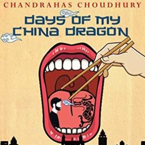 Buy Days of My China Dragon book by Chandrahas Choudhury at low price online in India