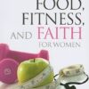 Buy Food, Fitness & Faith For Women book by Freeman-Smith at low price online in India