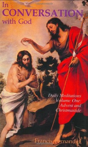 Buy In Conversation with God- Meditations for Each Day of the Year, Vol. 1- Advent, Christmas, Epiphany by Francis Fernandez at low price online in India