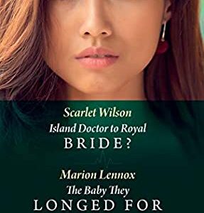 Buy Island Doctor to Royal Bride - The Baby They Longed For by Scarlet Wilson and Marion Lennox at low price online in India