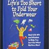 Buy Life's Too Short to Fold Your Underwear book by Patricia Lorenz at low price online in India