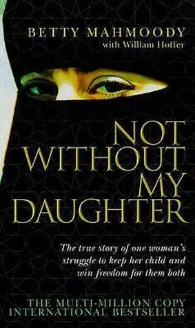 Buy Not Without My Daughter book by Betty Mahmoody at low price online in india