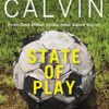 Buy State of Play- Under the Skin of the Modern Game by Michael Calvin at low price online in India