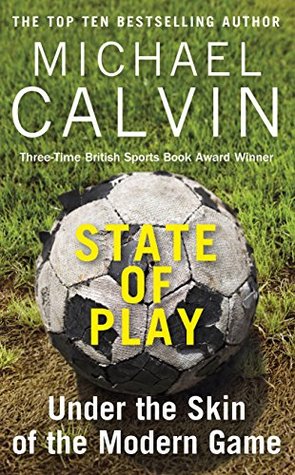 Buy State of Play- Under the Skin of the Modern Game by Michael Calvin at low price online in India