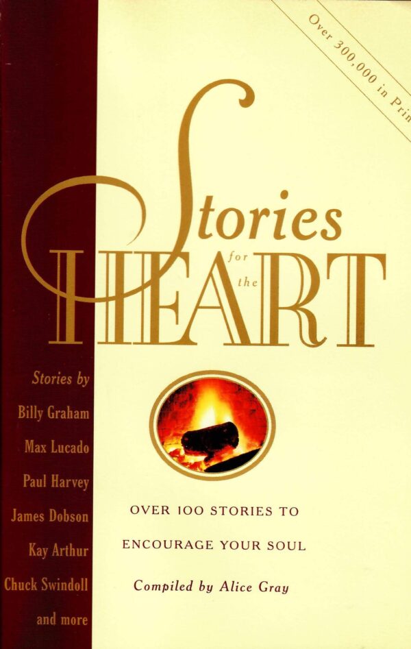 Buy Stories for the Heart- Over 100 stories to encourage your soul by Alice Gray at low price online in India