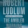 Buy The Ambler Warning by Robert Ludlum at low price online in India