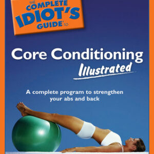 Buy The Complete Idiot's Guide to Core Conditioning Illustrated book by Patrick S. Hagerman at low price online in India