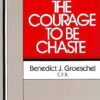 Buy The Courage to Be Chaste book by Benedict J. Groeschel at low price online in india