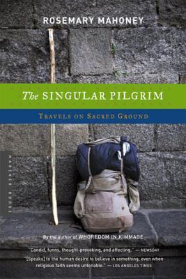 Buy The Singular Pilgrim- Travels on Sacred Ground by Rosemary Mahoney at low price online in India