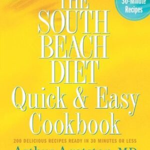 Buy The South Beach Diet Quick and Easy Cookbook- 200 Delicious Recipes Ready in 30 Minutes or Less at low price online in India