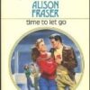 Buy Time To Let Go book by Alison Fraser at low price online in india