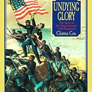 Buy Undying Glory- The Story of the Massachusetts Fifty-Fourth Regiment by Clinton Cox at low price online in India