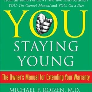 Buy You: Staying Young: The Owner's Manual for Extending Your Warranty book by Michael F. Roizen at low price online in India