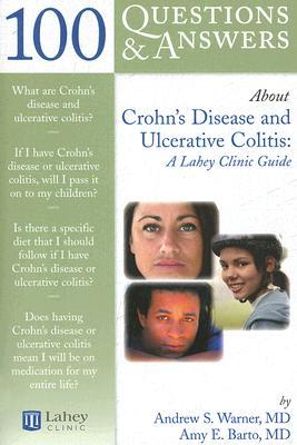 Buy 100 Q&A About Crohn's Disease and Ulcerative Colitis: A Lahey Clinic Guide book by Andrew S. Warner at low price online in India
