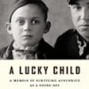 Buy A Lucky Child: A Memoir of Surviving Auschwitz as a Young Boy book by Thomas Buergenthal at low price online in India