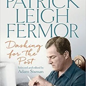 Buy Dashing for the Post- The Letters of Patrick Leigh Fermor by Patrick Leigh Fermor at low price online in India