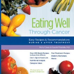 Buy Eating Well Through Cancer: Easy Recipes & Recommendations During & After Treatment book by Holly Clegg at low price online in India