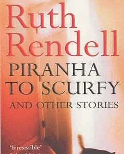 Buy Piranha To Scurfy And Other Stories book by Ruth Rendell at low price online in India