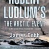 Buy Robert Ludlum's The Arctic Event by James H Cobb at low price online in India