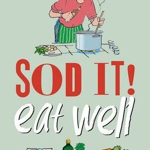 Buy Sod It! Eat Well book by Anita Bean at low price online in India
