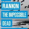 Buy The Impossible Dead book by Ian Rankin at low price online in India