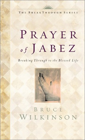 Buy The Prayer of Jabez- Breaking Through to the Blessed Life by Bruce Wilkinson at low price online in India